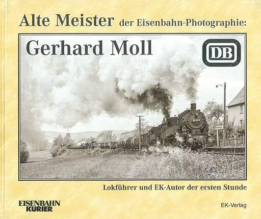 Alte Meister der Eisenbahn-Photographie: Gerhard Moll (EK)