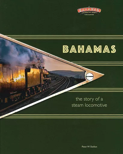 Bahamas: The Story of a Steam Locomotive (Bahamas Locomotive Society)