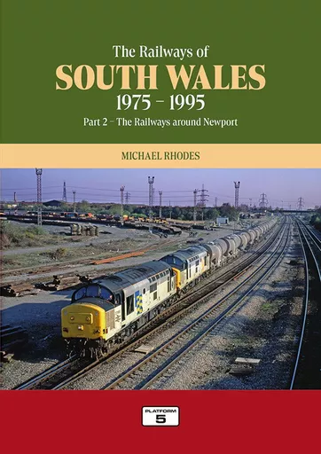 The Railways of South Wales 1975-1995 Part 2: The Railways around Newport