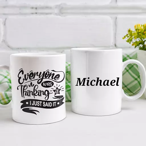"Everyone Was Thinking It, I JUST SAID IT" Personalised Funny Mug