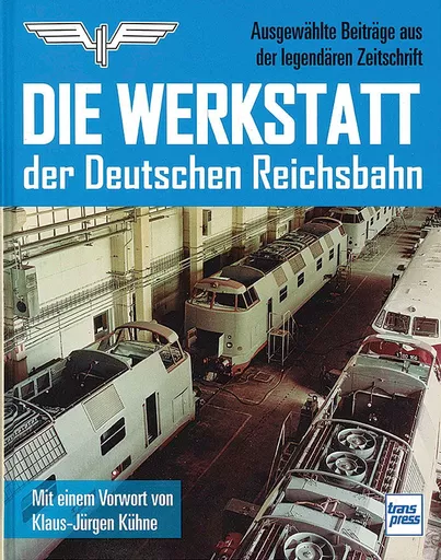 Die Werkstatt der Deutschen Reichsbahn (Transpress)