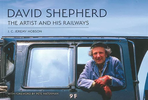 David Shepherd: The Artist and His Railways (Amberley)