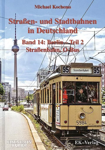 Strassen-und Stadtbahnen in Deutschland Band 14: Berlin Teil 2: Strassenbahn, O-Bus (EK)