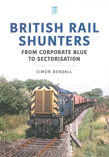 British Rail Shunters: From Corporate Blue to Sectorisation (Key)