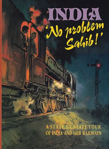India: No Problem Sahib! A State by State Tour of India and Her Railways (DHRS)