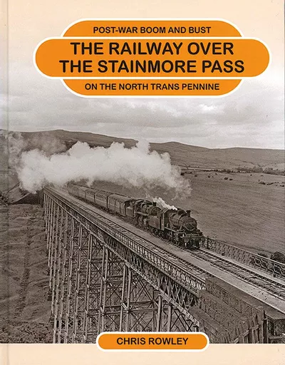 The Railway Over the Stainmore Pass: Post-War Boom and Bust on the North Trans Pennine (Lightmoor)
