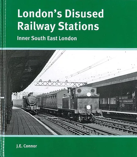 London's Disused Railway Stations: Inner South East London (Capital)