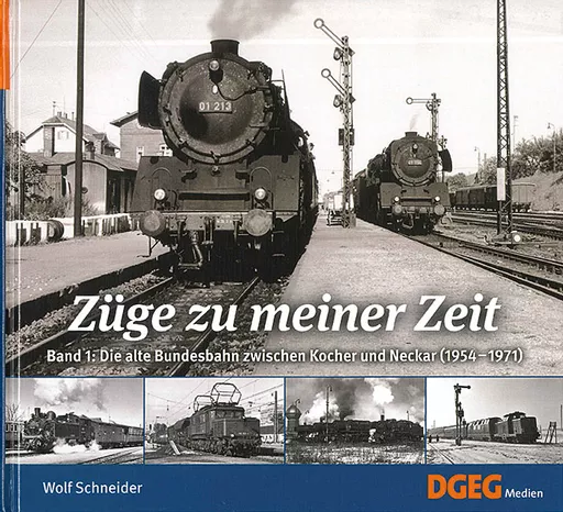 Zuge zu meiner Zeit Band 1: Die alte Bundesbahn (DGEG)