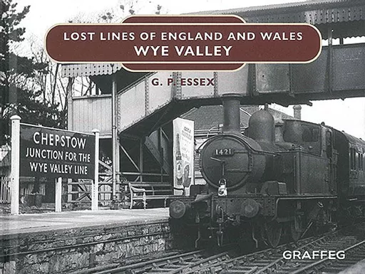 Lost Lines of England and Wales: Wye Valley (Graffeg)