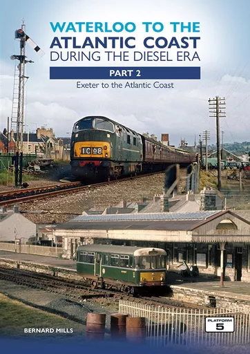Waterloo to the Atlantic Coast During the Diesel Era Part 2: Exeter to the Atlantic Coast