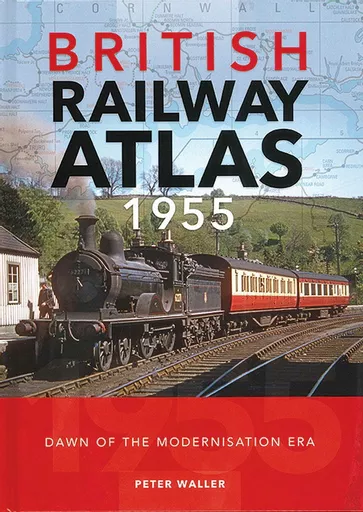 British Railway Atlas 1955: Dawn of the Modernisation Era (OPC)