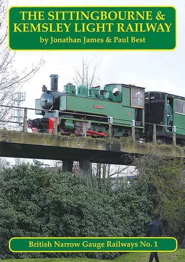 British Narrow Gauge Railways No. 1: The Sittingbourne & Kemsley Light Railway (Mainline & Maritime)