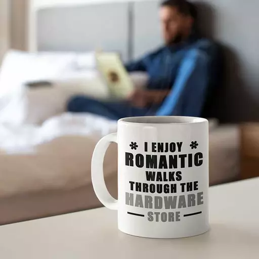 'I Enjoy Romantic Walks Through the Hardware Store' Personalised Funny Mug