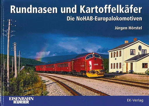 Rundnasen und Kartoffelkafer: Die NOHAB-Europalokomotiven (EK)