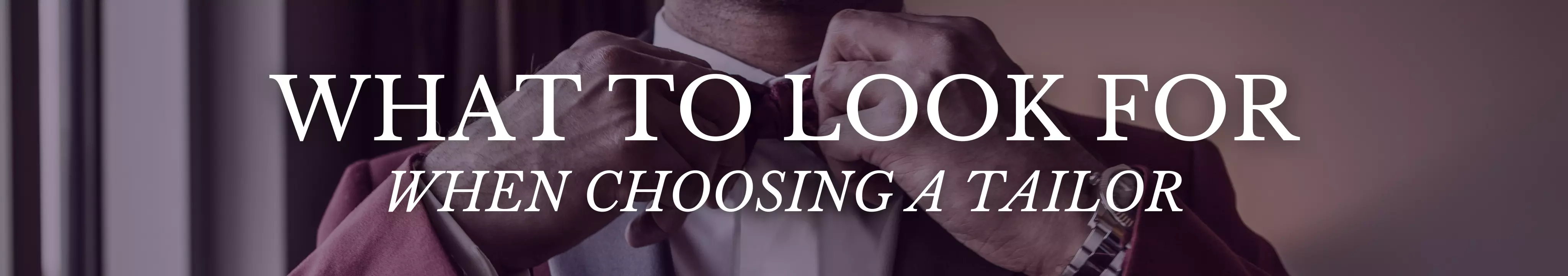 What to Look for When Choosing a Tailor