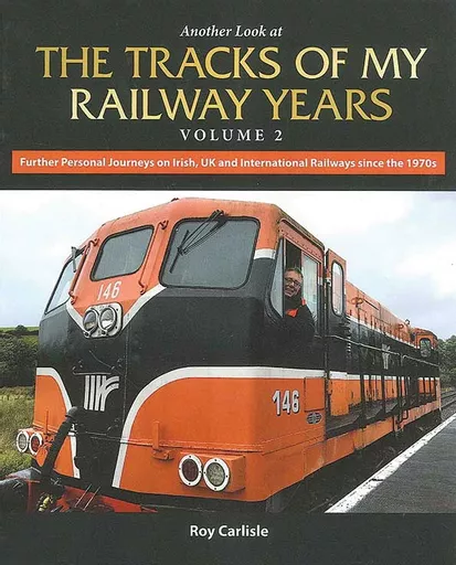 Another Look at the Tracks of my Railway Years Volume 2