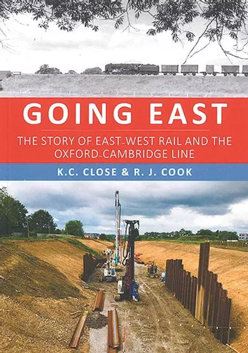 Going East: The Story of East-West Rail and the Oxford-Cambridge Line (Amberley)