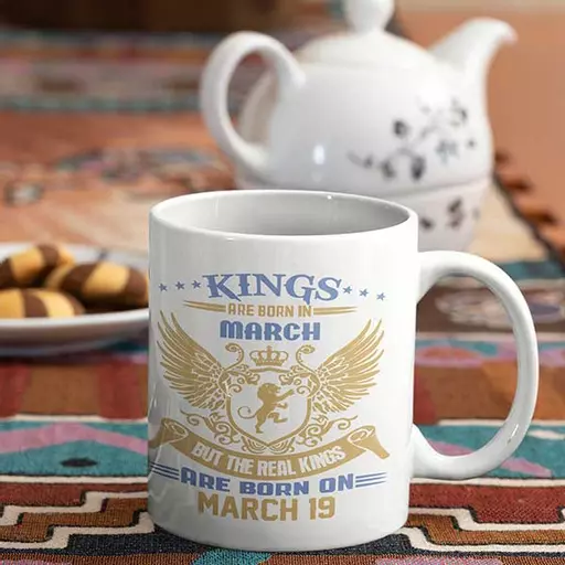 Kings are Born in March But the Real Kings are Born on DATE - Birthday Mug