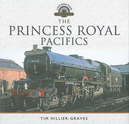 The Princess Royal Pacifics (Pen & Sword)