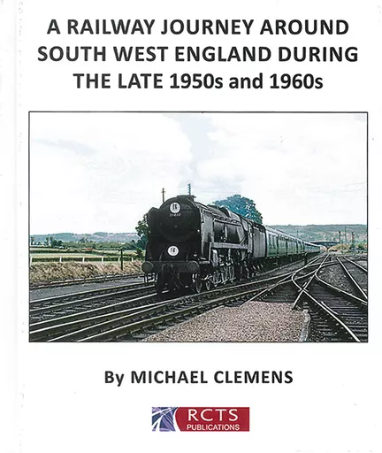 A Railway Journey around South West England during the Late 1950s and 1960s (RCTS)