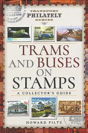 Trams and Buses on Stamps: A Collector's Guide (Pen & Sword)