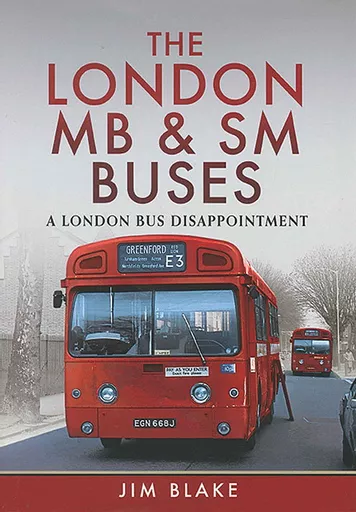 The London MB & SM Buses: A London Bus Disappointment (Pen & Sword)
