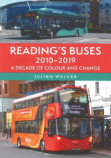 Reading’s Buses 2010–2019: A Decade of Colour and Change (Amberley)