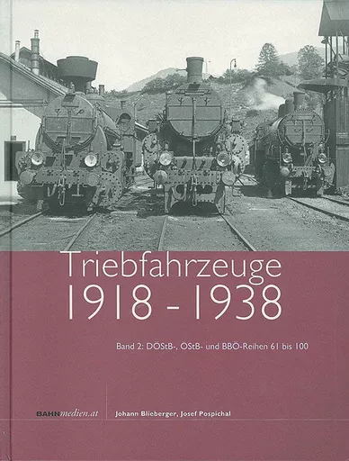 Triebfahrzeuge 1918-1938 Band 2: DÖStb-, ÖStB- und BBÖ-Reihen 61 bis 100 (Bahnmedien 32)