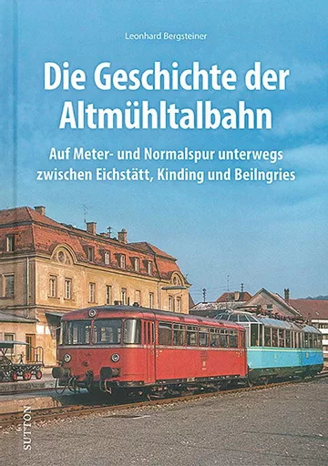 Die Geschichte der Altmuhltalbahn (Sutton Zeitreise)