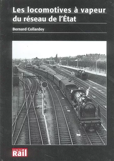 Les locomotives a vapeur du reseau de l'Etat (La Vie du Rail)