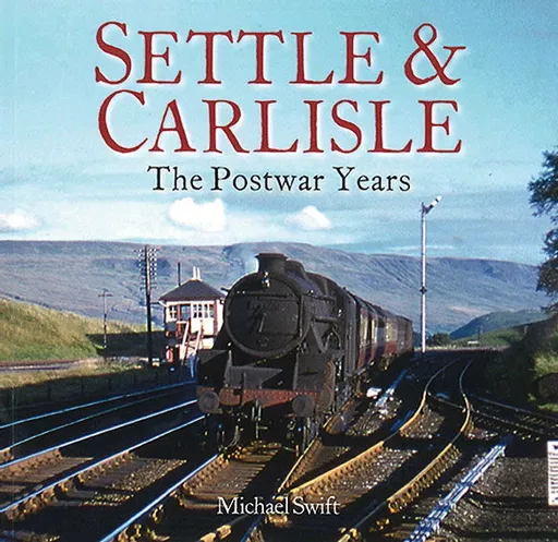Settle & Carlisle: The Postwar Years (Unique)