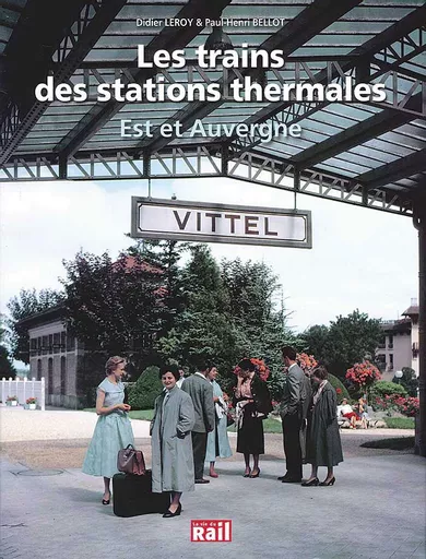 Les Trains des Stations Thermales: Est et Auvergne (La Vie du Rail)
