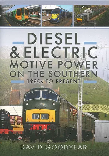 Diesel & Electric Motive Power on the Southern: 1980s to Present (Pen & Sword)