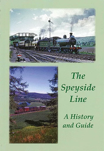 The Speyside Line: A History and Guide to the Railway from Craigellachie to Boat of Garten (GNSRA)