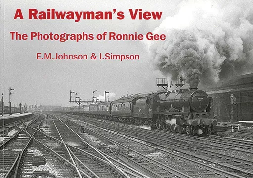 A Railwayman's View: The Photographs of Ronnie Gee