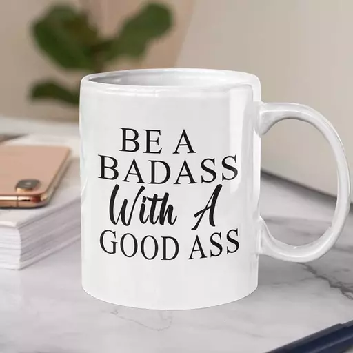 Personalised designer mug featuring phrase “Be a badass with a good ass