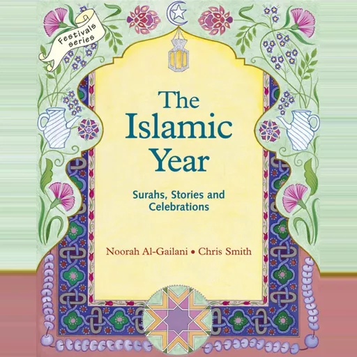 The Islamic Year: Surahs, Stories and Celebrations Book