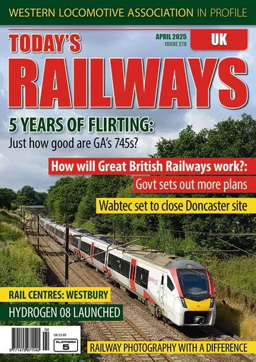 Today's Railways UK 278: April 2025