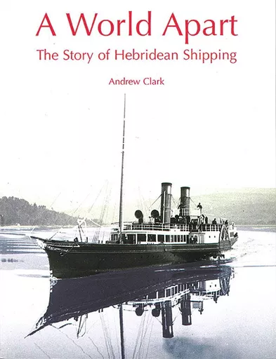 A World Apart: The Story of Hebridean Shipping (Stenlake)