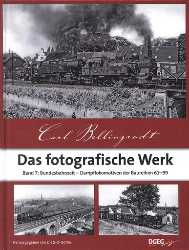 Carl Bellingrodt: Das Fotografische Werk Band 7: Bundesbahnzeit - Dampflokomotiven Baureihen 61-99 (DGEG)