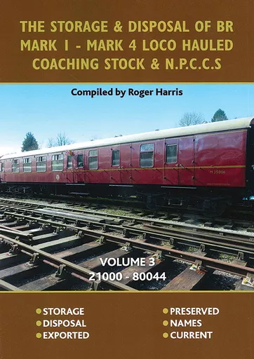 The Storage & Disposal of BR Mark 1-Mark 4 Loco Hauled Coaching Stock & NPCCS Volume 3: 21000-80044 (Harris)