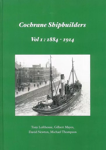 Cochrane Shipbuilders Vol 1: 1884-1914 (Coastal Shipping)