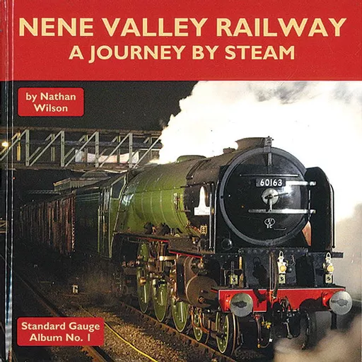 Standard Gauge Album No. 1: Nene Valley Railway: A Journey by Steam (Mainline & Maritime)