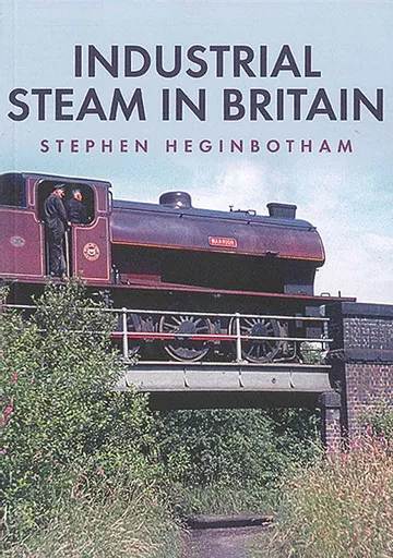 Industrial Steam in Britain (Amberley)