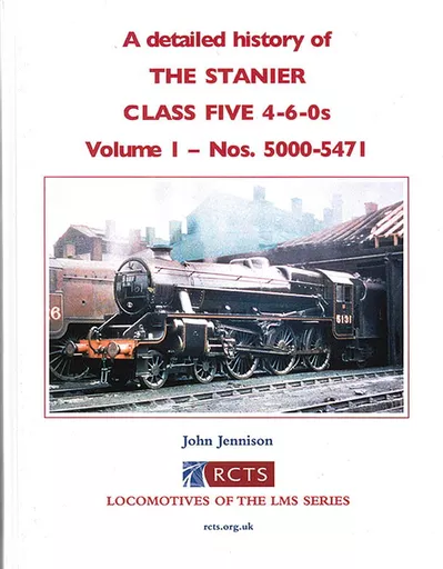 A Detailed History of Stanier Class Five 4-6-0s Volume 1: Nos. 5000-5471 (RCTS)
