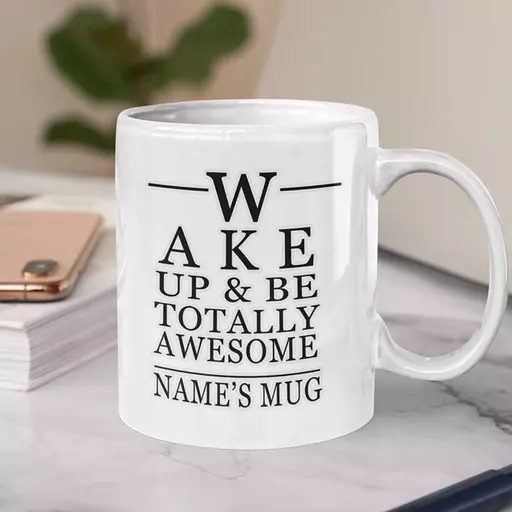 personalised funny quote mug. wake up and be totally awesome custom humorous name gift 