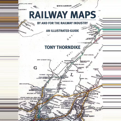 Railway Maps: By and For the Railway Industry: An Illustrated Guide ...