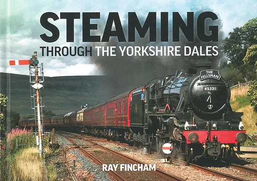 Steaming Through the Yorkshire Dales (Gresley Books)