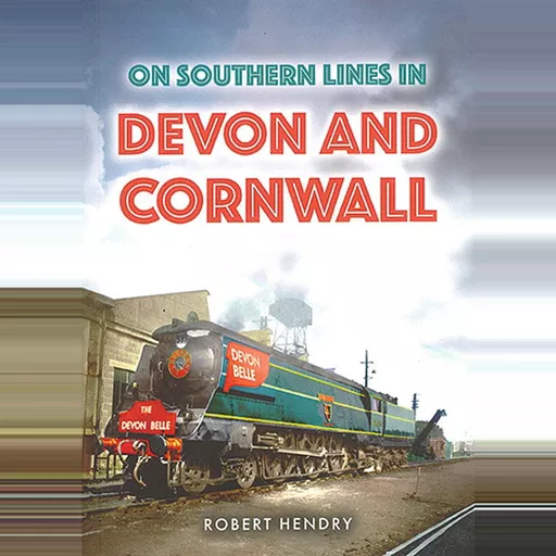 On Southern Lines in Devon and Cornwall (Amberley)