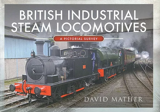 British Industrial Steam Locomotives: A Pictorial Survey (Pen & Sword)